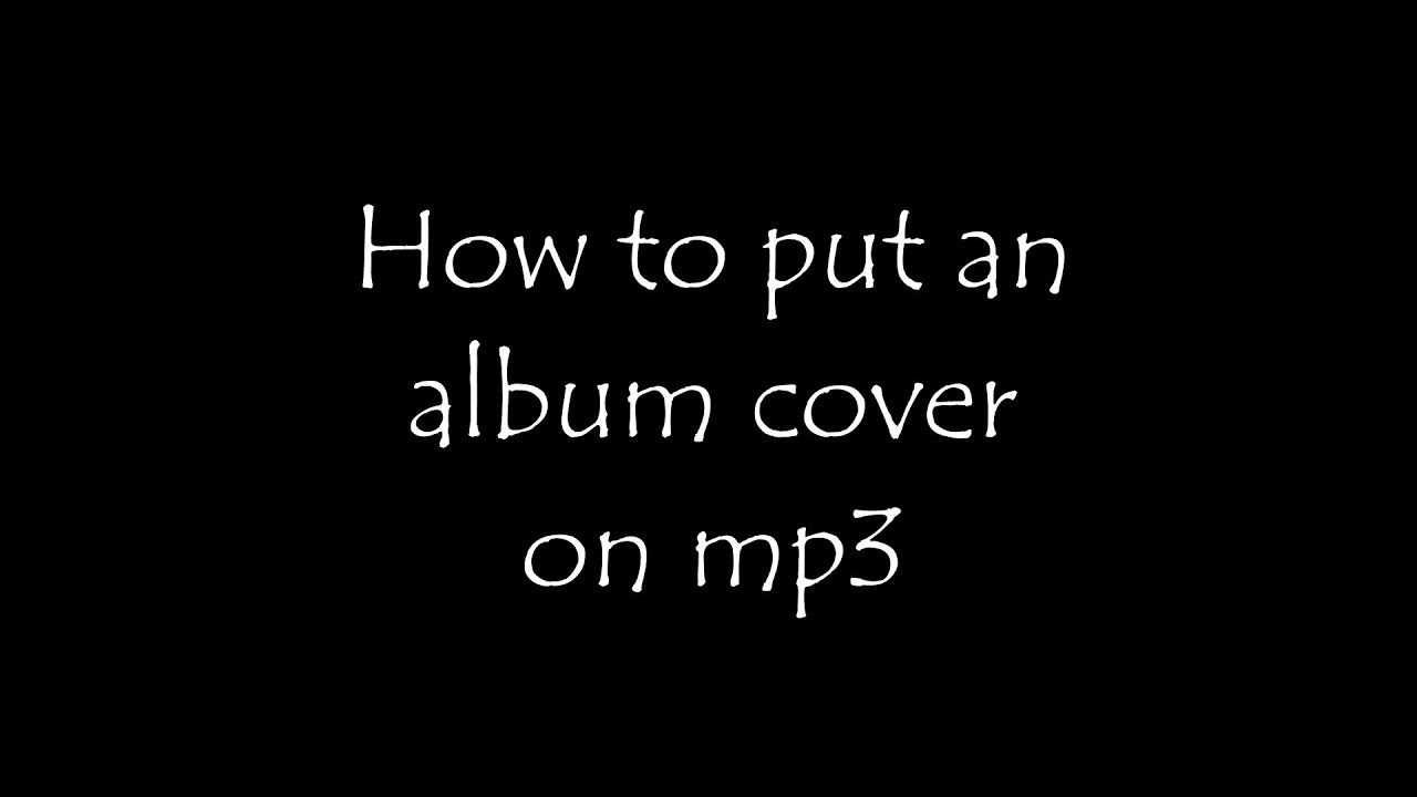 how-to-put-an-album-cover-on-mp3-youtube