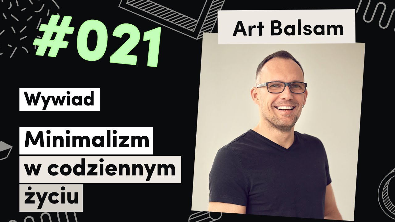 Sztuka Minimalizmu W Codziennym życiu Pdf - Aplikacja minimalizmu w codziennym życiu - Art Balsam | NZDL #021 - YouTube