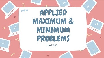 ◜MAT183◞ ↠ APPLIED MAXIMUM & MINIMUM PROBLEMS (Video Presentation)