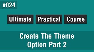 [Arabic] Ultimate Front-End Course #024 - Create The Theme Option Part 2