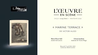 L'Œuvre en scène : « Marine Terrace » de Victor Hugo