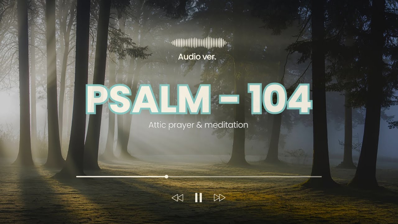 psalm-104-1-35-kjv-god-the-creator-and-sustainer-beautiful-nature