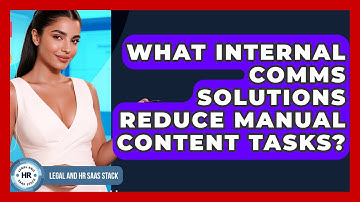 What Internal Comms Solutions Reduce Manual Content Tasks? - Legal And HR SaaS Stack