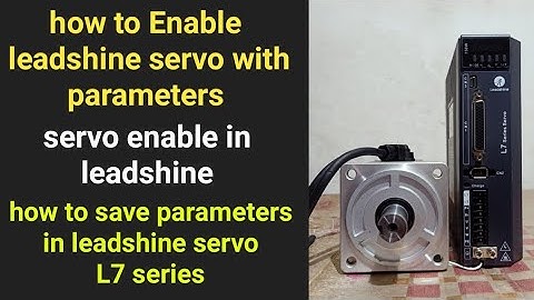 How to Enable leadshine servo with parameters!!how to save parameters in leadshine servo L7 series