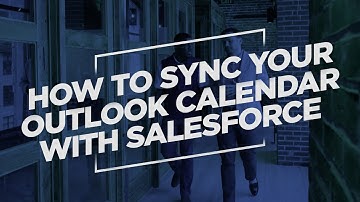 How To Sync Your Outlook Calendar With Salesforce