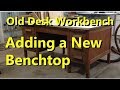 Old Desk Workbench - starting to build the bench top Old Desk Workbench - starting to build the bench top