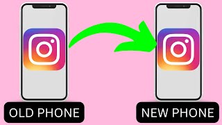 How To Transfer Instagram Account From One Phone To Another (2024)