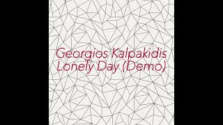 Georgios Kalpakidis - Lonely Day (Demo)