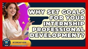 Why Set Goals For Your Internship Professional Development? - Internship Hero