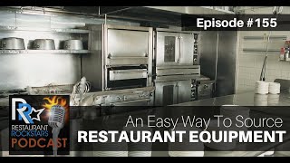 Episode #155 An Easy Way To Source Restaurant Equipment