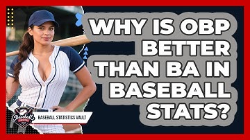 Why Is OBP Better Than BA In Baseball Stats? - Baseball Statistics Vault