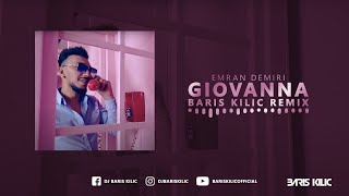 Emran Demiri - Giovanna ( Baris Kilic Remix ) Resimi