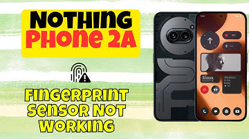 Nothing Phone 2A Fingerprint Sensor Not Working | How to Fix Fingerprint Issue
