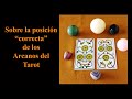 ¿CUAL ES LA POSICIÓN "CORRECTA" DE LOS ARCANOS DEL TAROT?