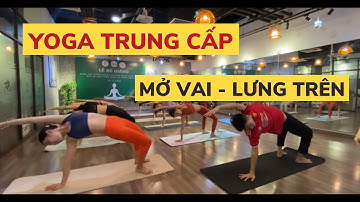 YogaTrung Cấp Chuyên Đề Mở Vai - Lưng Trên | HLV Hương Mun | Học Viện Yoga Luna Thái