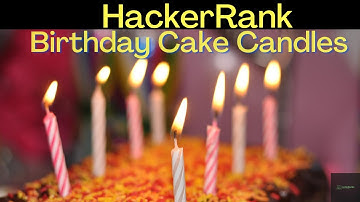 How To Solve Birthday cake candles HackerRank Problem
