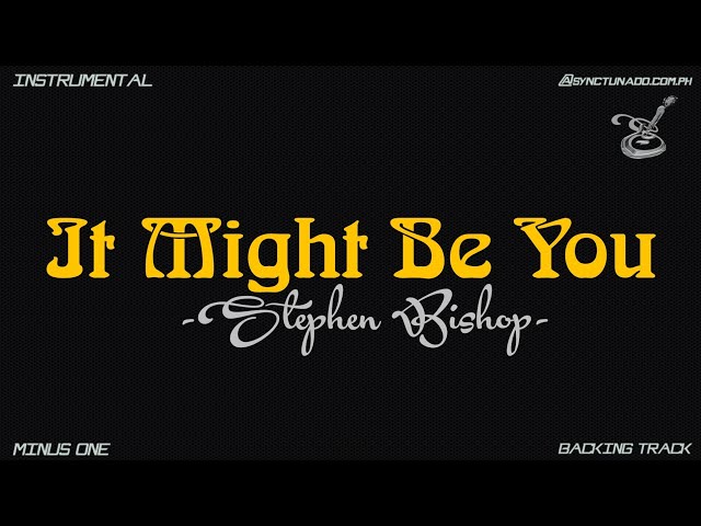 IT MIGHT BE YOU [ STEPHEN BISHOP ] INSTRUMENTAL | MINUS ONE class=