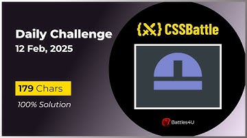 CSS battle - 12 Feb, 2025 - Daily Challenge Solution - 100% Solution