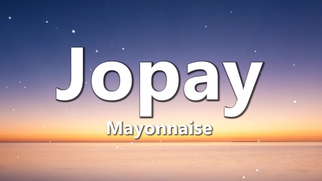 Jopay Mayonnaise (Lyric Video) YouTube