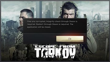 Fix Escape from Tarkov Error Files Are Corrupted Integrity Check Through Steam Is Required