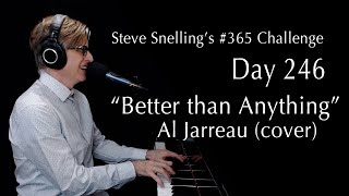 &quot;Better than Anything&quot; Al Jarreau | Steve Snelling&#39;s #365Challenge Day 246