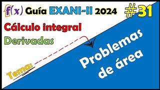 Curso EXANI II 2024 Cálculo Integral Problemas de área con integrales definidas #31