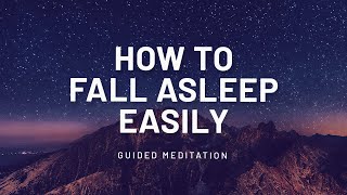 How To Fall Asleep Easily - Guided Meditation