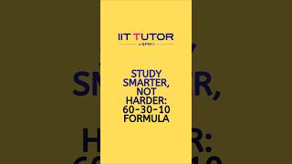 Study Smarter, Not Harder: 60-30-10 Formula #jee #iit #iitmotivation #iitaspirants #iittutor #jee