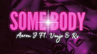Some Body - Aeron J (ft. Vonjo & RV)(Official Visualizer)