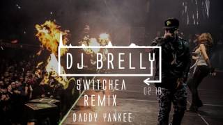 Switchea Remix - Daddy Yankee - DJ Brelly Remix