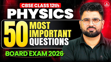 CBSE Class 12 Physics | 50 Most Important Questions for Board Exam 2026