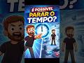 EU VOU PARAR O TEMPO POR 1 SEGUNDO #shorts