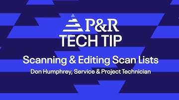 P&R Tech Tips | Scanning & Editing Scan Lists