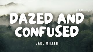 Jake Miller - Dazed and Confused - Lyric Video