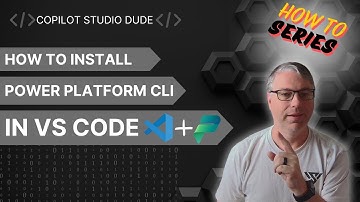 How to install the Power Platform CLI with VS Code