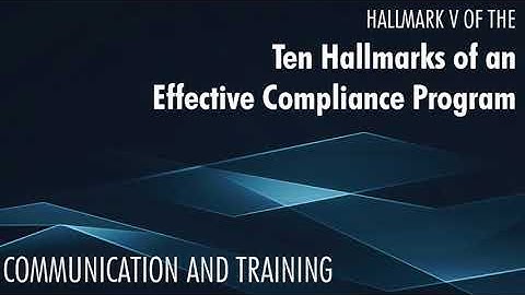 Hallmark 5 of the Ten Hallmarks of an Effective Compliance Program-Communications and Training
