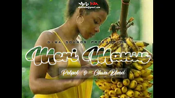 Meri Manus(Polpol & Giwa Blood)Giwa Sounds_-_PNG LATEST MUSIC 2021