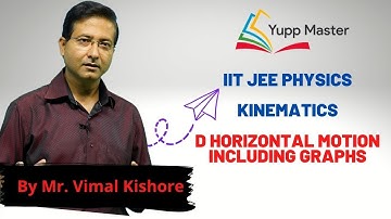 Kinematics-3:1D Horizontal Motion Including Graphs | IIT JEE Physics (English) | Class XI | Mr.Vimal