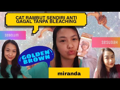  CAT  RAMBUT  COKLAT SENDIRI TANPA  BLEACHING  LAGI MIRANDA 