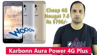 Karbonn Aura Power 4G Plus: Cheapest 4G VoLTE, Nougat 7.0, Woow!!!!!