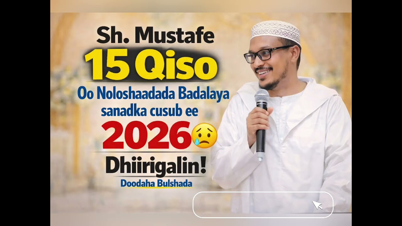 ​15 #qiso Oo Noloshaadada Badalaya sanadka cusug ee 2026 | Sheekh Mustafe | #Dhiirigelin 