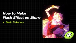 Blurrr Tuts｜How to Make Flash Effect