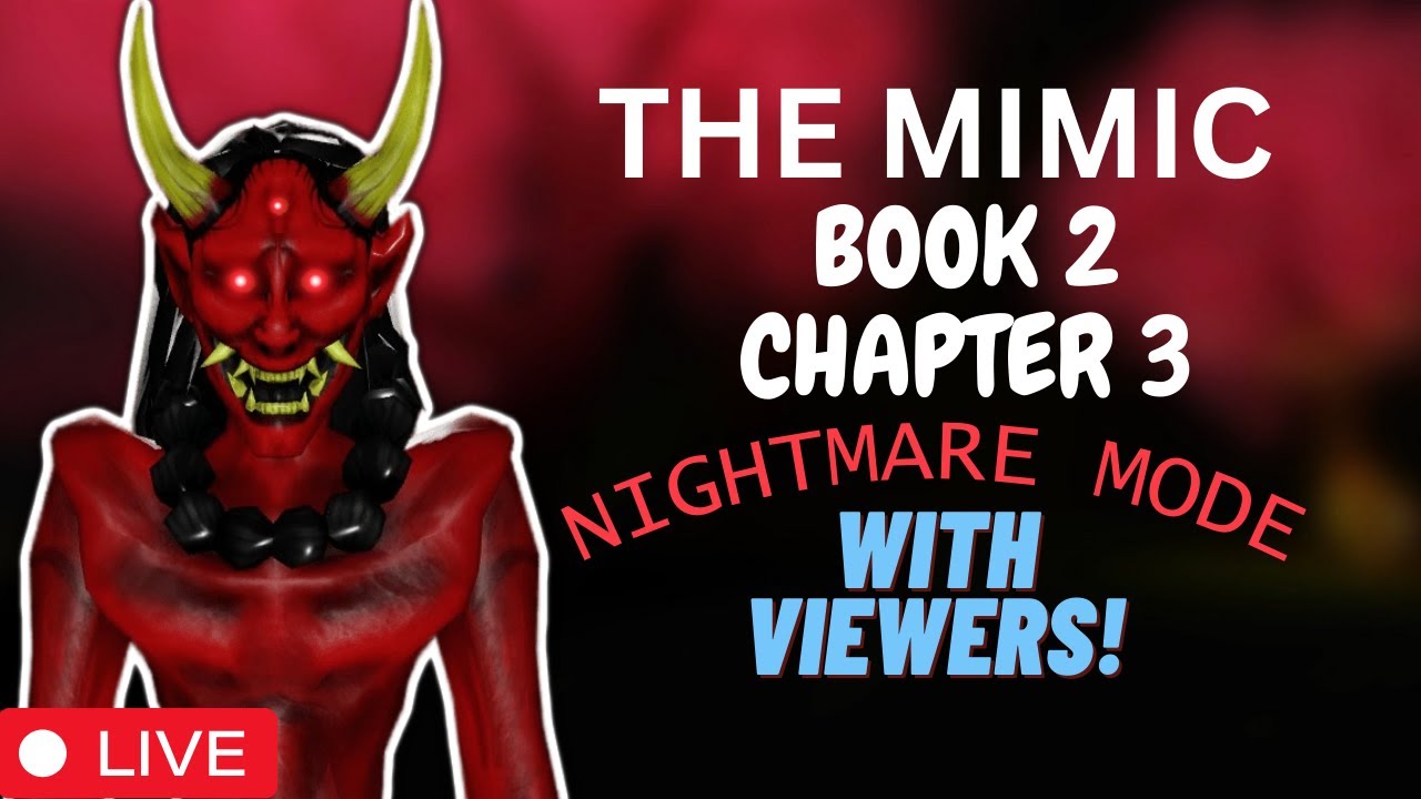 🔴LIVE.🔴 The MIMIC BOOK 2 CHAPTER 3 NIGHTMARE MODE!! - With Viewers ...