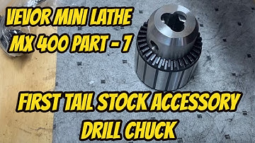 Vevor Mini Lathe MX 400 Part 7 - Drill Chuck Tail Stock Upgrade Addon