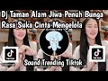 DJ TAMAN ALAM JIWA PENUH BUNGA RASA SUKA CINTA MENGEROLA SOUND TRENDING TIKTOK TERBARU STAILE REGEA