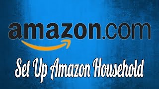 How to Set up Amazon Household