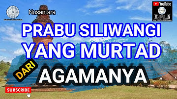 PRABU SILIWANGI | KISAH PRABU SILIWANGI YANG MURTAD DARI AGAMANYA