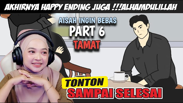 AISAH INGIN BEBAS PART 6 (ENDING) - Maya Nadia Reaction Sie EM