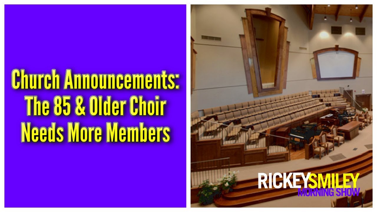 Church Announcements: The 85 & Older Choir Needs More Members