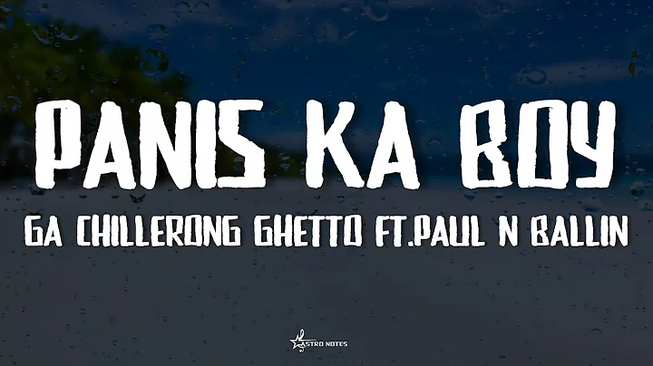 Panis ka boy - GA Chillerong Ghetto ft. Paul N Ballin (Lyrics)